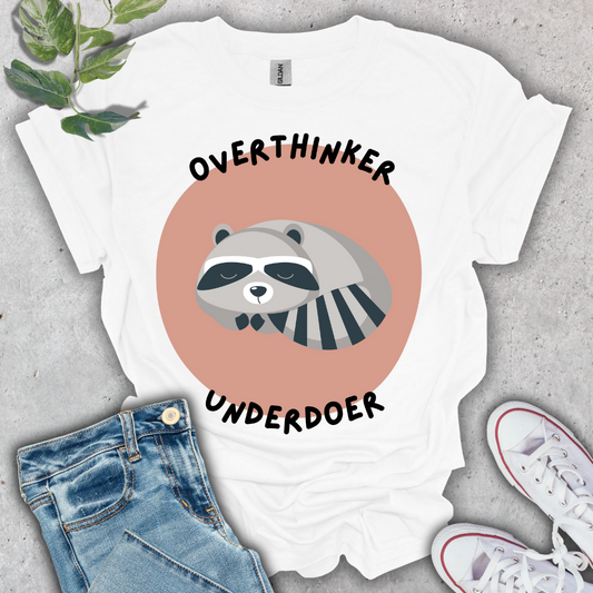 Overthinker, Underdoer T-Shirt